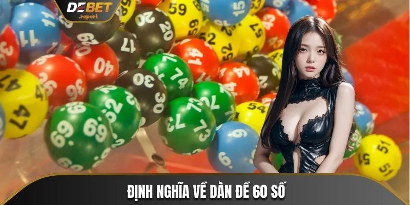 Đặc Điểm Dàn Đề 60 Số - Khám Phá Mẹo Soi Cầu Hiệu Quả 2 Định nghĩa về dàn đề 60 số