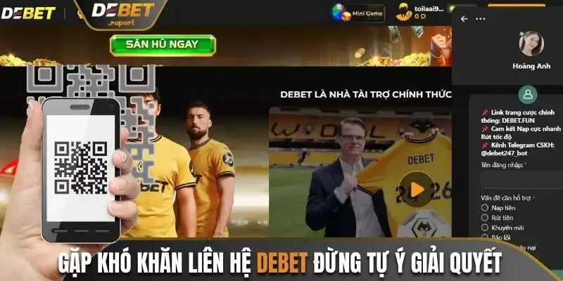 Hướng Dẫn Tải App Android & IOS Debet Trải Nghiệm Cực Chất 4 Gặp khó khăn liên hệ Debet đừng tự ý giải quyết