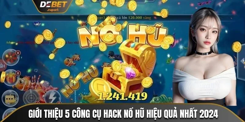 5+ Tool Hack Game Nổ Hũ - Giải Pháp Cho Hội Viên Debet 4 Giới thiệu 5 công cụ hack nổ hũ hiệu quả nhất 2024