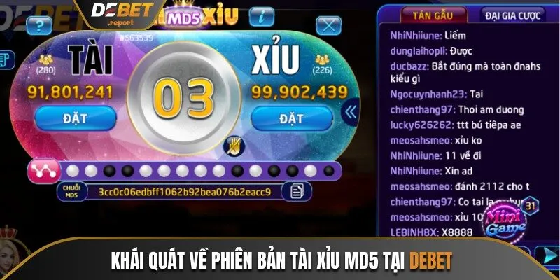 Tài Xỉu MD5 Và Cách Đặt Cược, Thanh Toán Cực Đa Dạng 2 Khái quát về phiên bản tài xỉu MD5 tại Debet