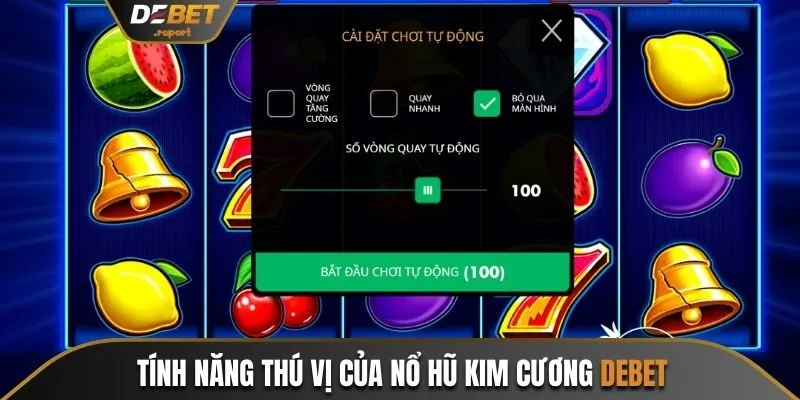 Nổ Hũ Kim Cương Debet - Quay Hũ Sôi Động Ẵm Thưởng Khủng 4 Những tính năng thú vị trong game nổ hũ kim cương