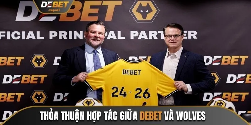 Debet Tài Trợ Wolves - Nâng Tầm Ảnh Hưởng Khắp Toàn Cầu 3 Nội dung trong thỏa thuận tăng cường hợp tác 2 bên