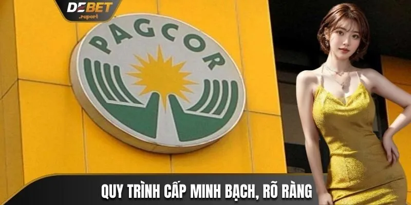 Giấy Phép PAGCOR Là Gì? Quy Trình Cấp Phép Ra Sao 4 Quy trình cấp minh bạch, rõ ràng