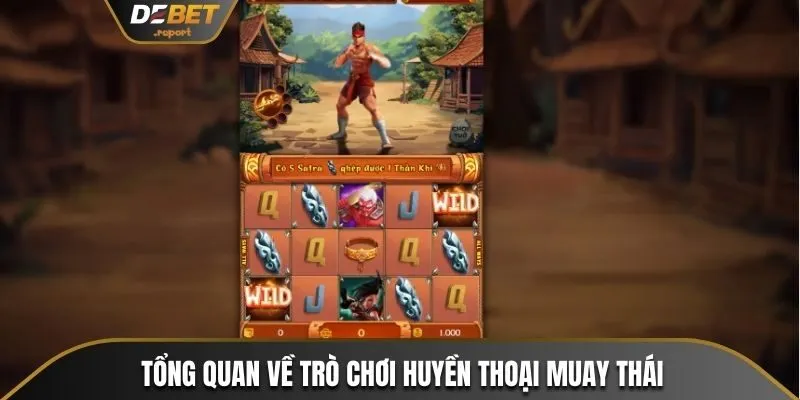 Huyền Thoại Muay Thái - Trải Nghiệm Quay Hũ Đỉnh Cao 2 Tổng quan về siêu phẩm nổ hũ huyền thoại Muay Thái