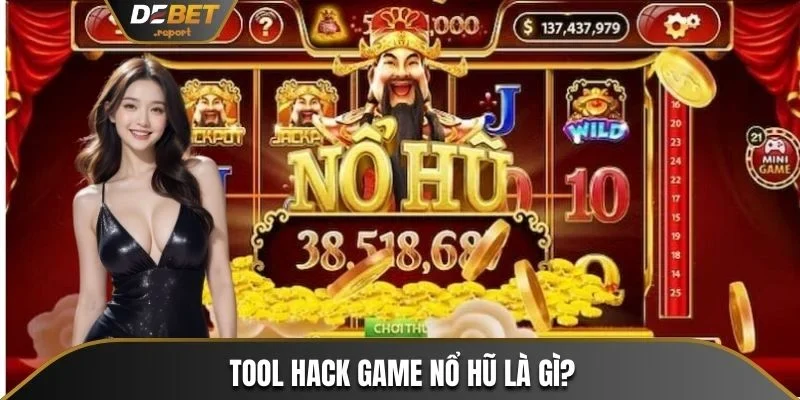 5+ Tool Hack Game Nổ Hũ - Giải Pháp Cho Hội Viên Debet 2 Tool hack game nổ hũ là gì?